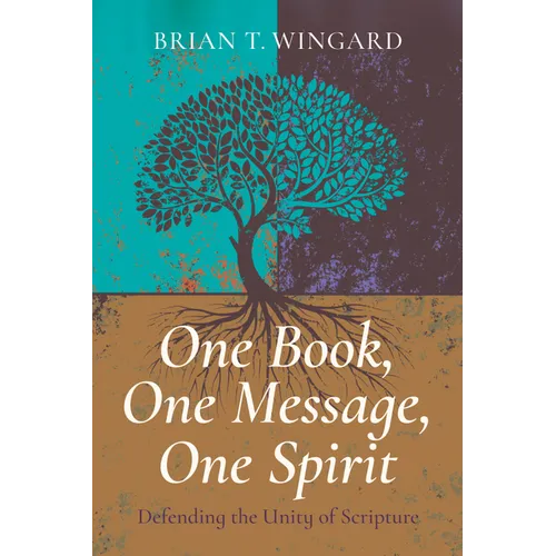 One Book, One Message, One Spirit: Defending the Unity of Scripture