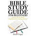 Bible Study Guide for Beginners: Each of the 66 Books Explained for Getting Started