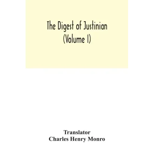 The Digest of Justinian (Volume I)