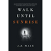 Walk Until Sunrise