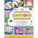 The Unofficial Simpsons Cookbook: From Krusty Burgers to Marge's Pretzels, Famous Recipes from Your Favorite Cartoon Family