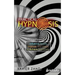 Practical Hypnosis: Learn Hypnosis to Influence People, Improve Your Health, and Achieve Your Goals