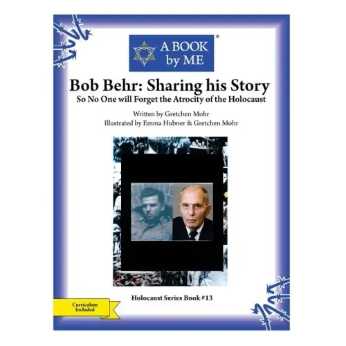 Bob Behr: Sharing his Story: So No One will Forget the Atrocity of the Holocaust