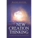 New Creation Thinking: Living Life from the Inside Out