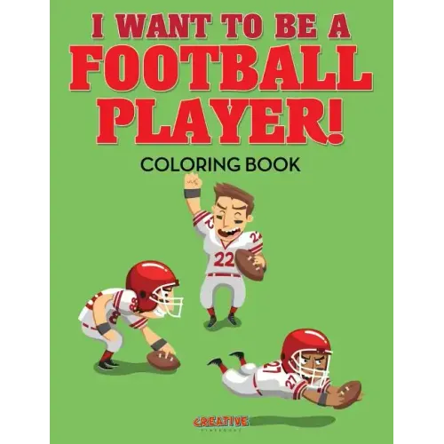 I Want to be a Football Player! Coloring Book