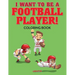 I Want to be a Football Player! Coloring Book