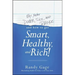 Why You're Dumb, Sick and Broke...and How to Get Smart, Healthy and Rich!