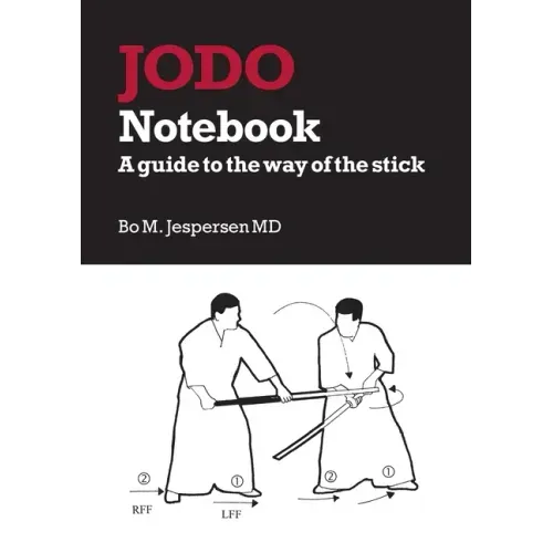 Jodo Notebook: A guide to the way of the stick