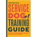 Service Dog Training Guide: A Step-By-Step Training Program for You and Your Dog
