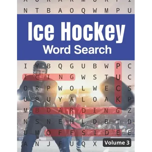 Ice Hockey Word Search (Volume 3): Trivia Puzzle Book for Hockey Fans with Solutions Included