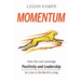 Momentum: How You can Leverage Positivity and Leadership to Live a Life Worth Living