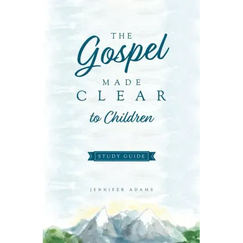 The Gospel Made Clear to Children Study Guide