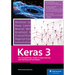 Keras 3: The Comprehensive Guide to Deep Learning with the Keras API and Python