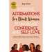 Positive Affirmations for Black Women to Increase Confidence and Self-Love: Written for BIPOC Women with a Focus on Motivation, Leadership, Healing, G