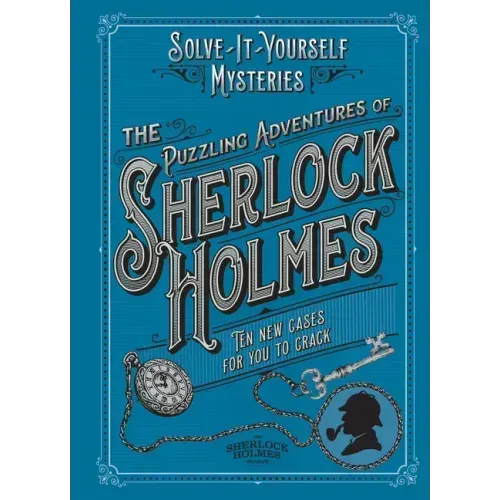 The Puzzling Adventures of Sherlock Holmes: Ten New Cases for You to Crack