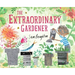 The Extraordinary Gardener: A Picture Book