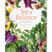 Joy of Balance - An Ayurvedic Guide to Cooking with Healing Ingredients: 80 Plant-Based Recipes