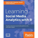 Learning Social Media Analytics with R: Transform data from social media platforms into actionable business insights