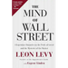 The Mind of Wall Street: A Legendary Financier on the Perils of Greed and the Mysteries of the Market