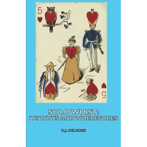 Solo Whist: Its Whys and Wherefores