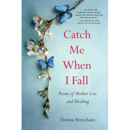 Catch Me When I Fall: Poems of Mother Loss and Healing