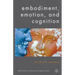 Embodiment, Emotion, and Cognition