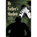 My Father's Shadow