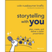 Storytelling with You: Plan, Create, and Deliver a Stellar Presentation