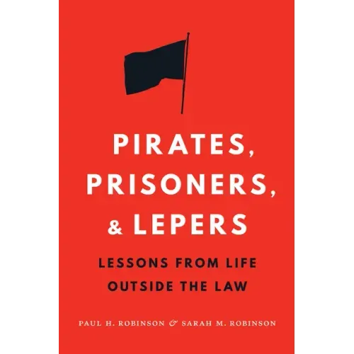 Pirates, Prisoners, and Lepers: Lessons from Life Outside the Law