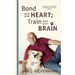 Bond With Your Heart; Train With Your Brain