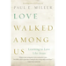 Love Walked among Us