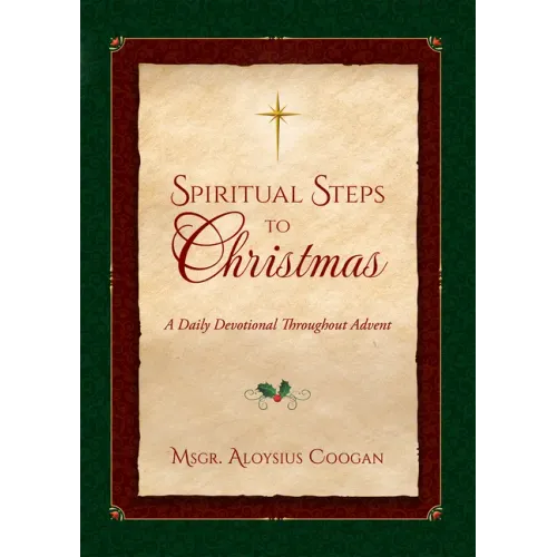 Spiritual Steps to Christmas: Daily Meditations for Sanctifying Advent