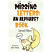 Missing Letters: An Alphabet Book