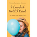 I Laughed Until I Cried: The Memoir of an Adopted Child