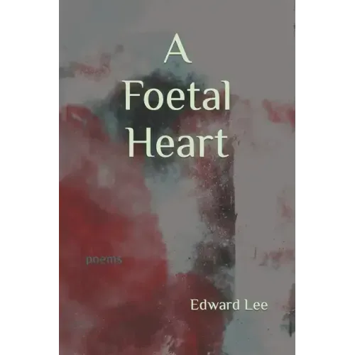 A Foetal Heart: Poems