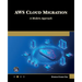 AWS Cloud Migration: A Modern Approach