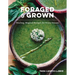 Foraged & Grown: Healing, Magical Recipes for Every Season