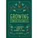 Growing Consciousness: The Gardener's Guide to Seeding the Soul (Gardening and Mindfulness, Natural Healing, Garden & Therapy)