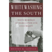 Whitewashing the South: White Memories of Segregation and Civil Rights