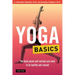 Yoga Basics: The Basic Poses and Routines You Need to Be Healthy and Relaxed