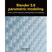 Blender 2.8 parametric modeling: Drivers, Custom Properties, and Shape Keys for 3D modeling