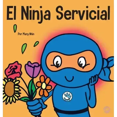 El Ninja Servicial: Un libro para niños sobre ser un ayudante
