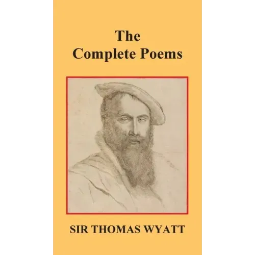 The Complete Poems of Thomas Wyatt