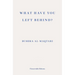 What Have You Left Behind?