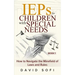 IEPs for Children with Special Needs: How to Navigate the Minefield of Laws and Rules (Book 1)