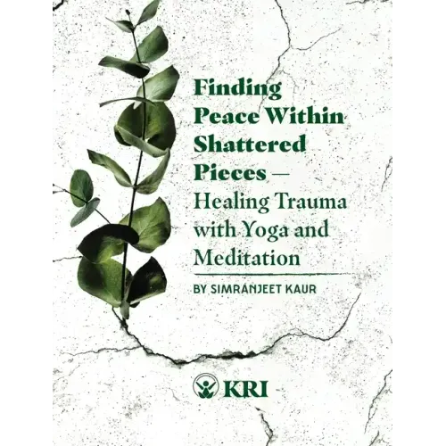 Finding Peace Within Shattered Pieces: Healing Trauma with Yoga and Meditation