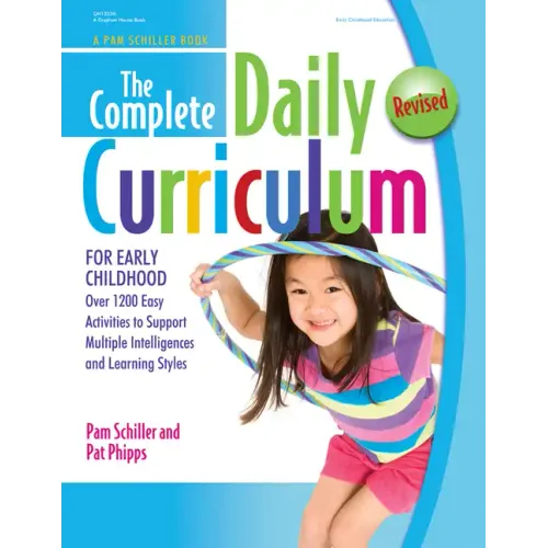 The Complete Daily Curriculum for Early Childhood, Revised: Over 1200 Easy Activities to Support Multiple Intelligences and Learning Styles