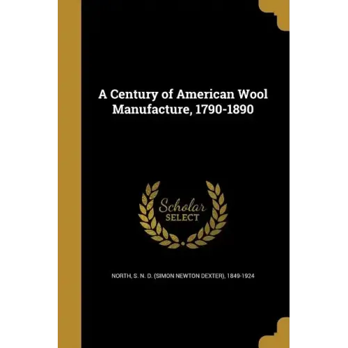 A Century of American Wool Manufacture, 1790-1890