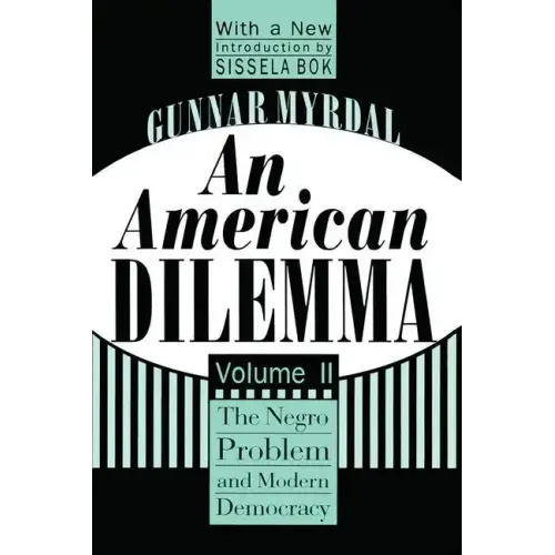 An American Dilemma: The Negro Problem and Modern Democracy, Volume 2