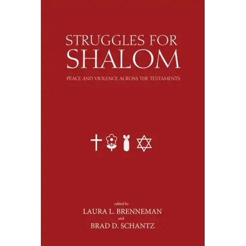 Struggles for Shalom: Peace and Violence Across the Testaments